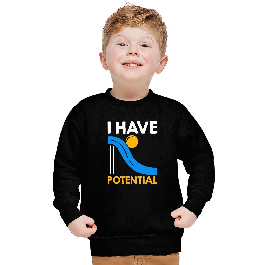 I Have Potential Physics Lovers Physicist Quote Physics Sweatshirts