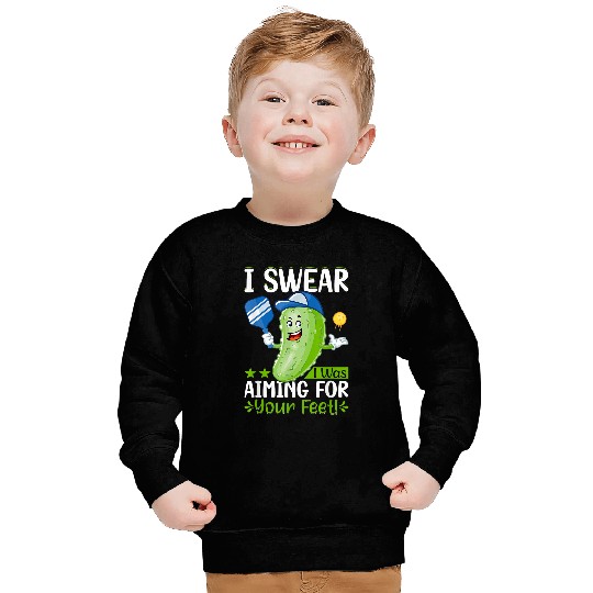I swear i was aiming for your feet Pickleball Lover Sweatshirts