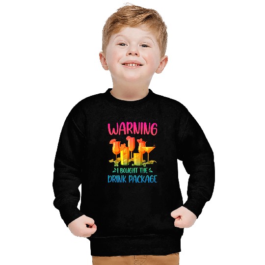 Funny warsning I Bought The Drink Package Cruise Ship Sweatshirts