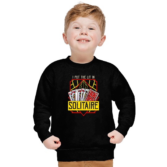 I Put the Lit In Solitaire Sweatshirts