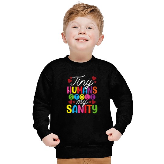 Tiny Humans Stole My Sanity 2Babysitter Sweatshirts