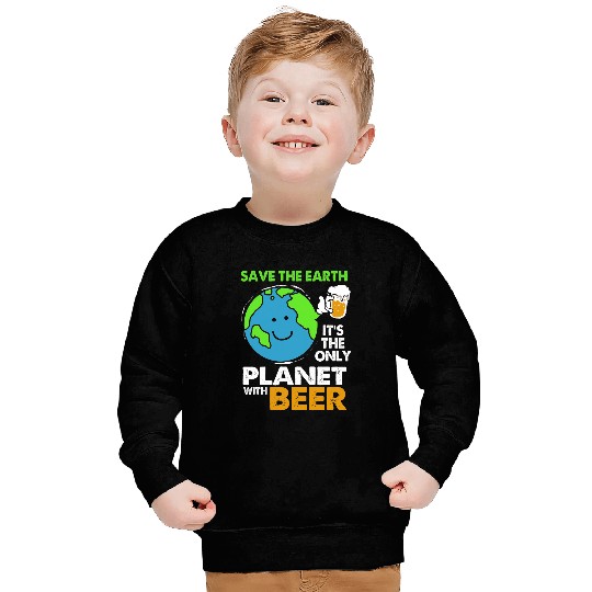 Save The Earth Its Only Planet With Beer Earth Day Sweatshirts