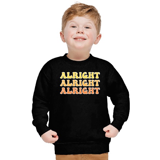 Alright Alright Alright Cool Sweatshirts