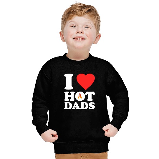 I Love Hot Dads Sweatshirts