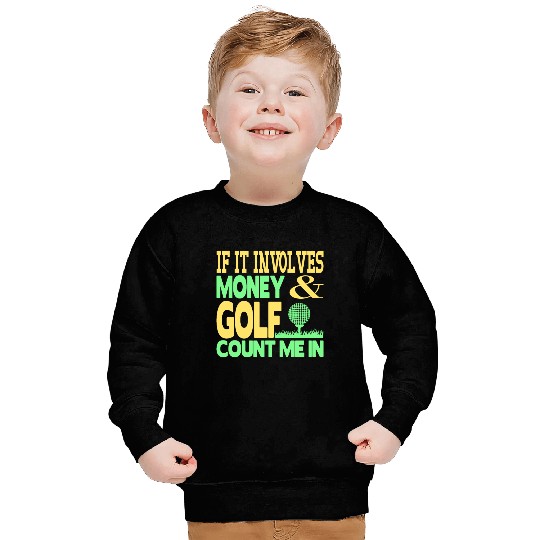 Money and golf Sweatshirts