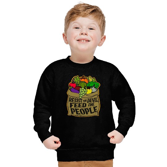 Resist the Devil Feed the People Sweatshirts