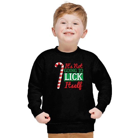 It'S Not Going To Lick Itself Candy Cane Sweatshirts