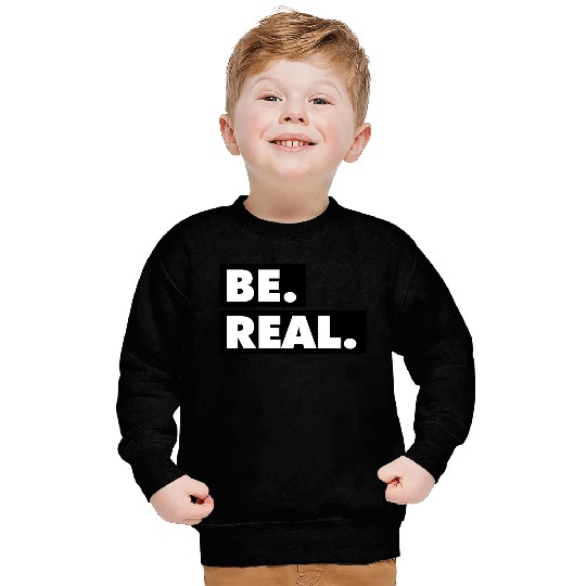 Be Real statement confidence self love respect Sweatshirts