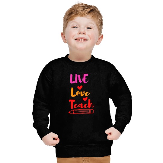Best Teacher teaching live school love children Sweatshirts