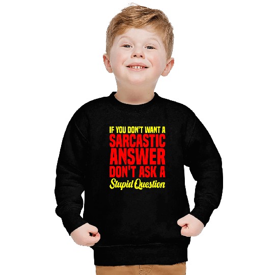 If You Don't Want A Sarcastic Answer 10 Sweatshirts