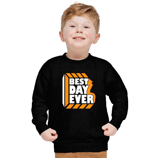Best Day Ever Sweatshirts