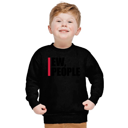 ew people funny quote Sweatshirts