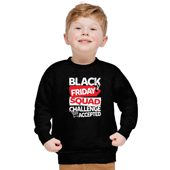 Black Friday Squad Challenge Accepted Sweatshirts