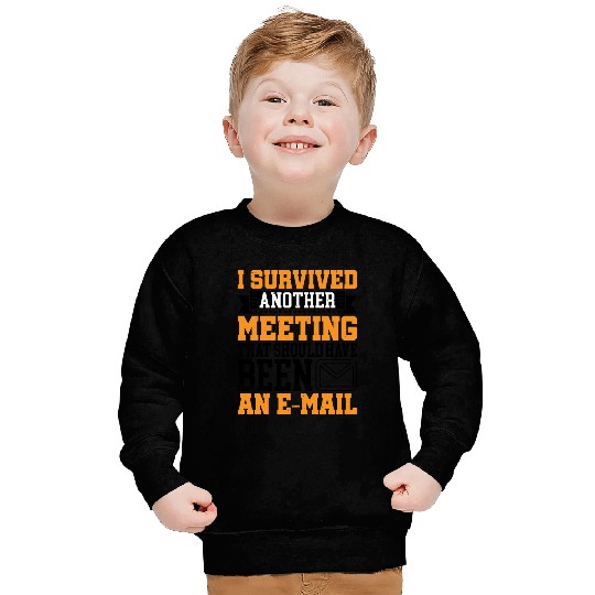 I Survived Another Meeting 16 Sweatshirts