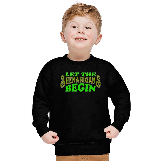 Let The Shenanigans Begin Funny St Patricks Day Sweatshirts