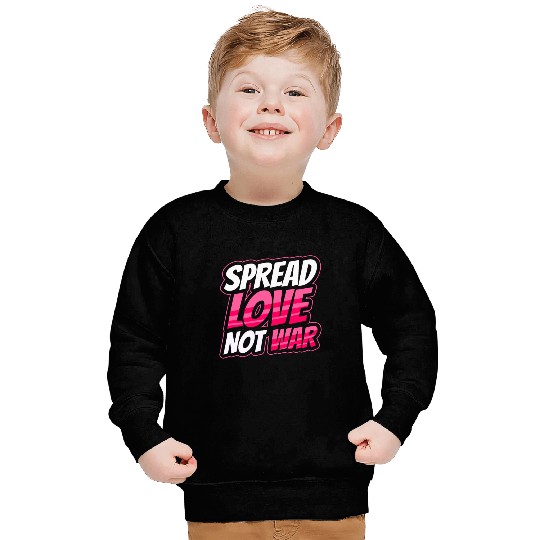 Spread Love Not War Sweatshirts