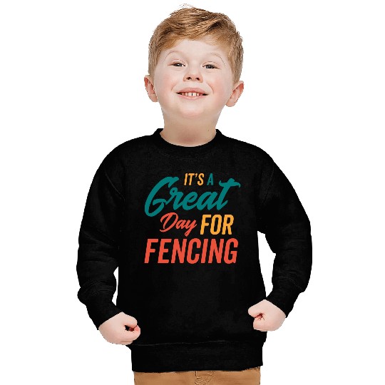A Great Day For Fencing Sweatshirts