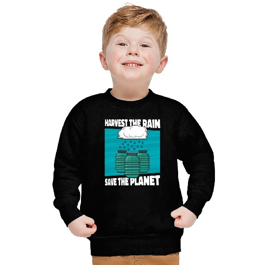 Save The Planet Rainwater Harvesting Water Sweatshirts