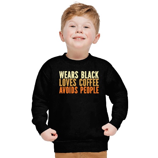 Wears Black Loves Coffee Avoids People Sweatshirts