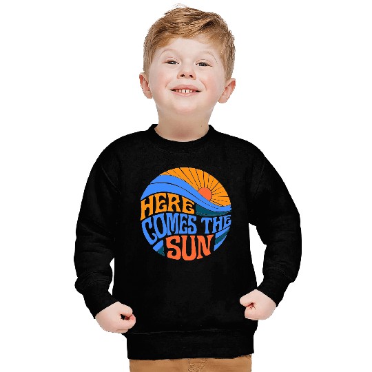 Here comes the sun Sweatshirts