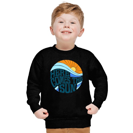 Here comes the sun Sweatshirts