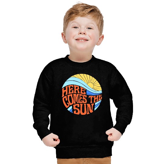 Here comes the sun Sweatshirts