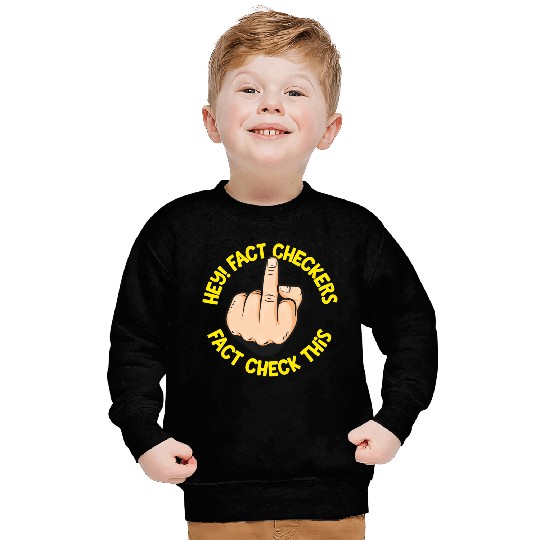 Hey Fact Checkers Sweatshirts