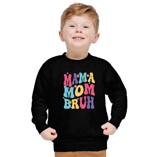 MAMA MOM BRUH Sweatshirts