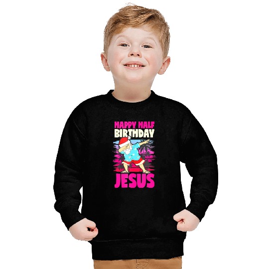 Happy Half Birthday Jesus Dabbing Santa Christmas Sweatshirts