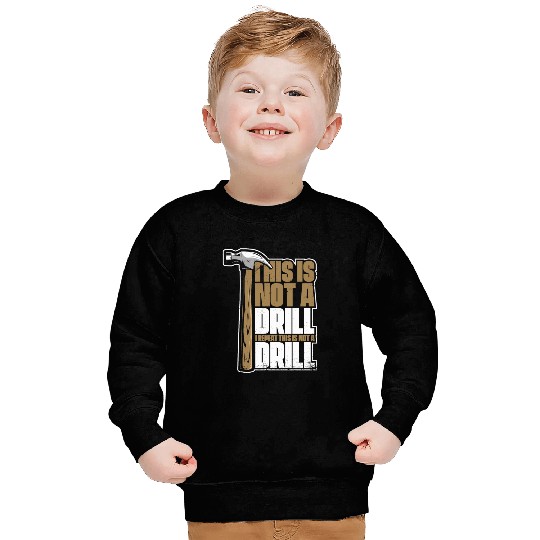 This Is Not A Drill Cabinetmaker Woodturner Sweatshirts