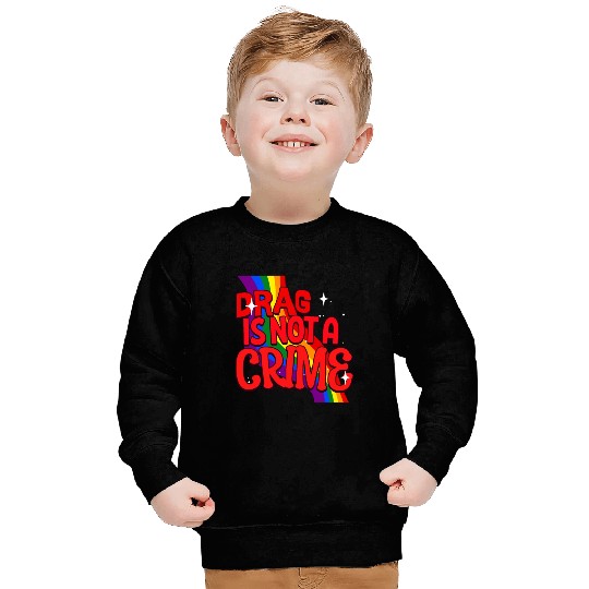 Drag Is Not A Crime Support Drag In LGBTQ Sweatshirts