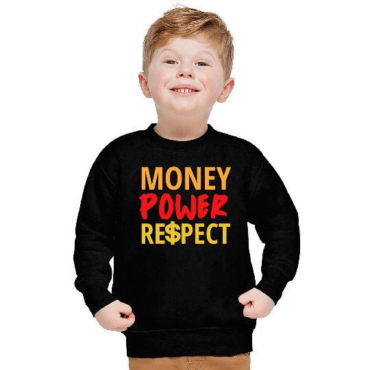 Money Power Respect Sweatshirts