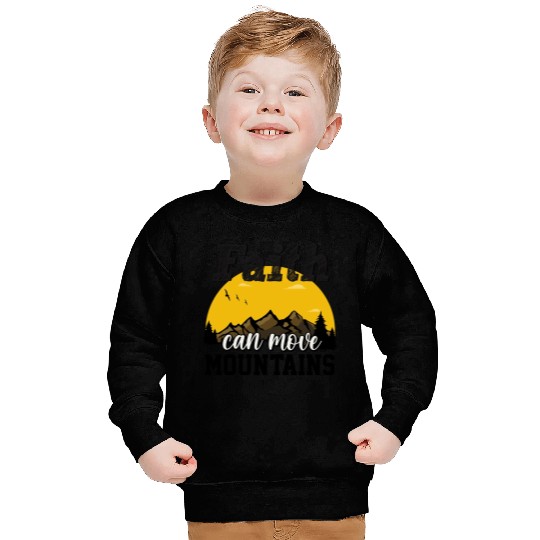 Faith Can Move Mountains Sweatshirts