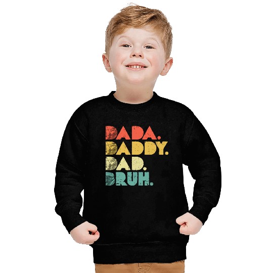 Dada Daddy Dad Bruh Funny fathers Sweatshirts