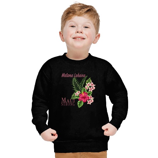Malama Lahaina: Maui Strong Sweatshirts