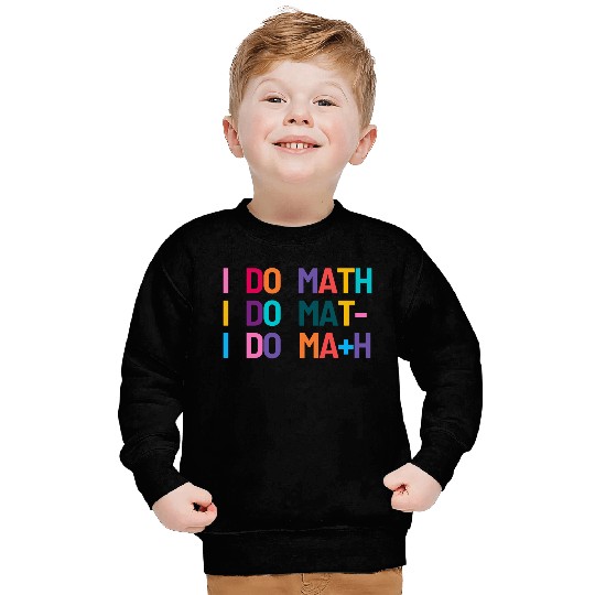 I Do Math Sweatshirts