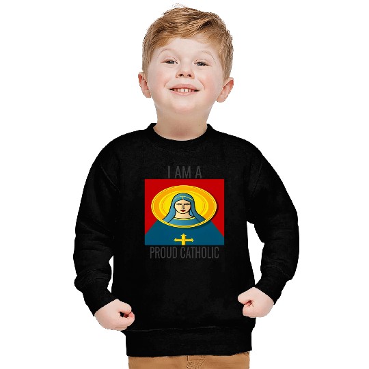 A Proud Catholic Sweatshirts.