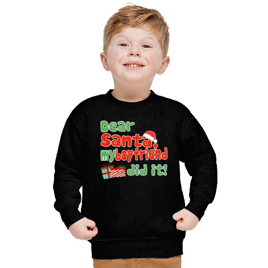 Dear Santa My Boyfriend Did It Christmas Themed Sweatshirts