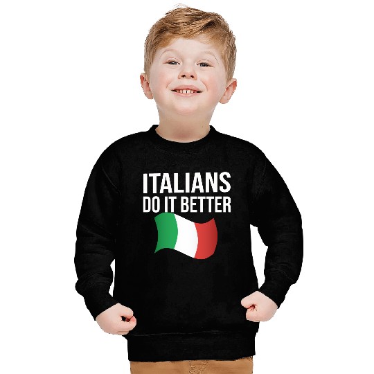 Italians do it better Sweatshirts