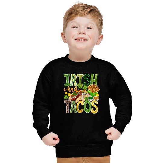 Irish i Had Tacos Sweatshirts
