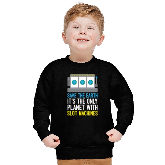Save The Earth Funny Gambling Slot Machines Sweatshirts