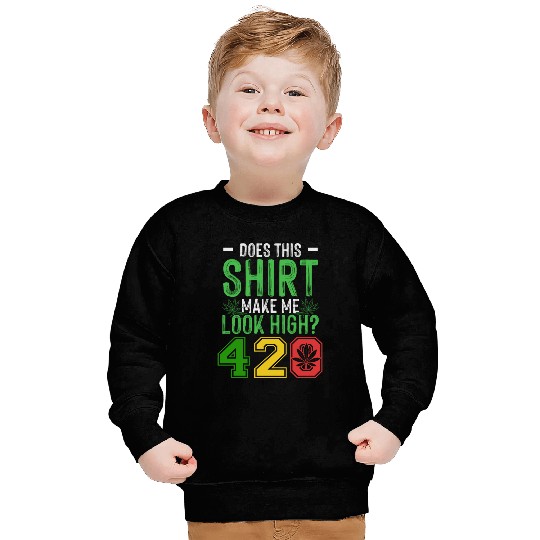 Uproarious 420 Good Herb Weed Marijuana Design Sweatshirts
