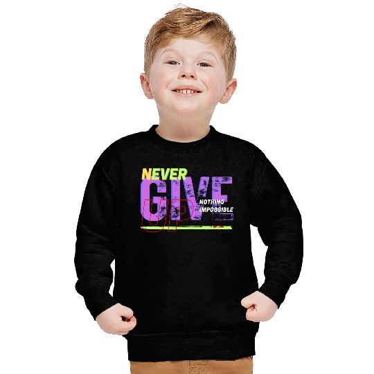 never give up Sweatshirts