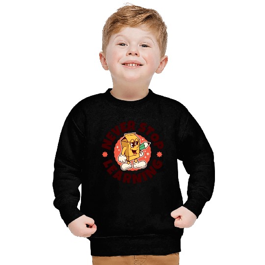 Never Stop Learning Sweatshirts