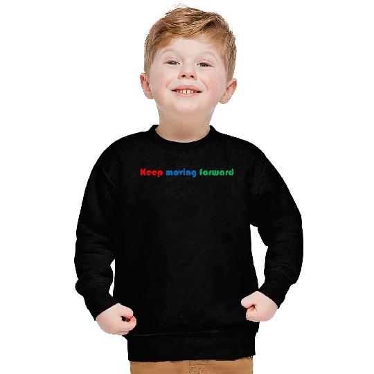 Keep moving forward Sweatshirts