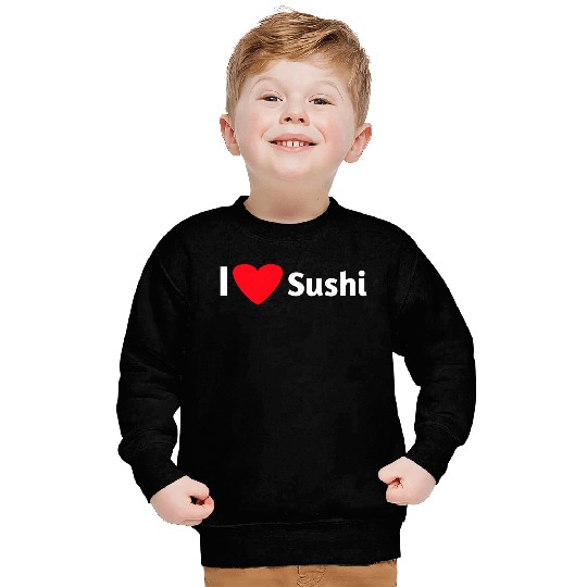 I love sushi Sweatshirts