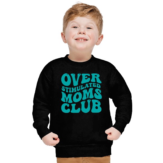 over stimulated moms club Sweatshirts