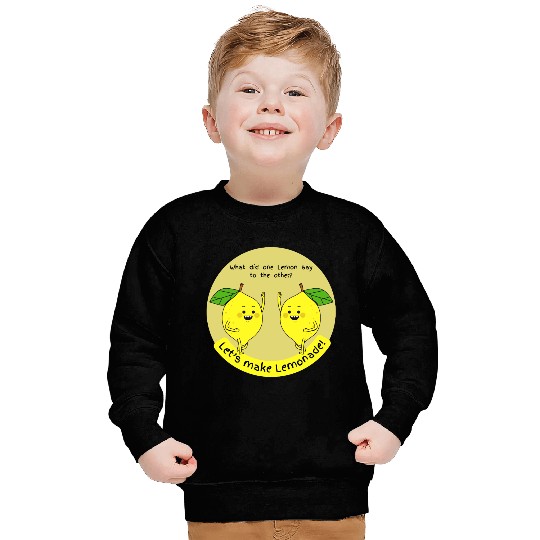 let us make lemonade Sweatshirts