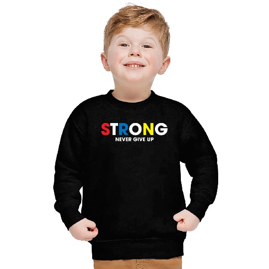strong never give up Sweatshirts