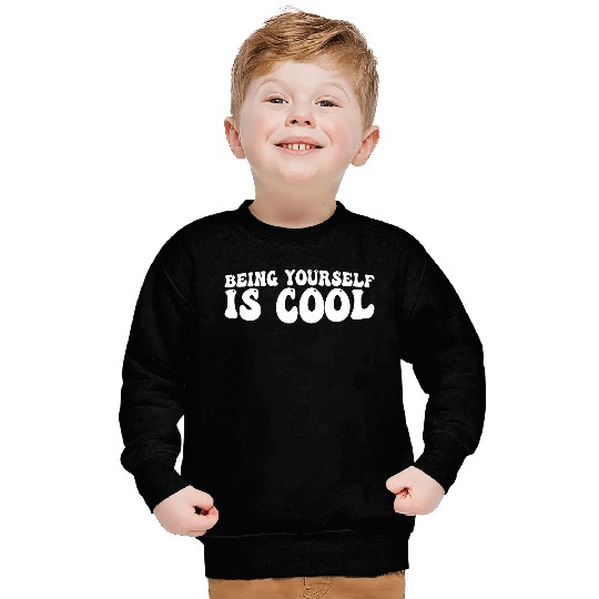Being Yourself Is Cool 4 Sweatshirts